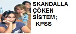 Skandalla çöken sistem: KPSS