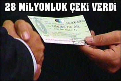 İşte 28 milyon TL'lik çek