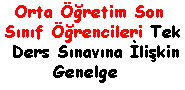 Orta Öğretim Son Sınıf Öğrencileri Tek Ders Sınavına İlişkin Genelge