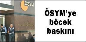 ÖSYM'ye böcek baskını
