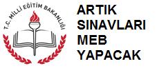 Artık sınavları MEB yapacak