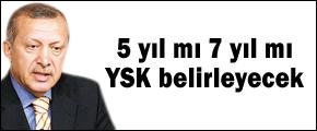 5 yıl mı, 7 yıl mı?