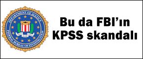 Bu da FBIın KPSS skandalı