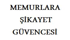 Memurlara şikayet güvencesi