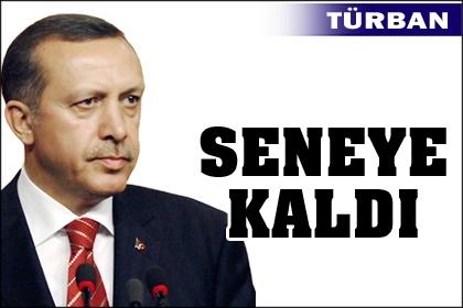 Türban seneye kaldı