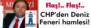 CHP'den Deniz Feneri hamlesi!