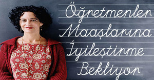 Öğretmenler maaşlarına iyileştirme bekliyorlar