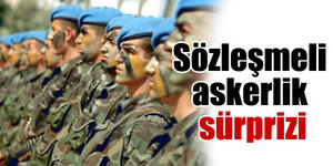 Sözleşmeli askerlik sürprizi