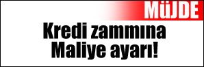 Kredi zammına maliye el koydu