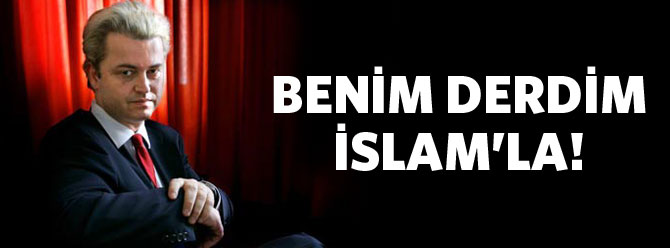 'Benim derdim İslam'la'