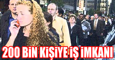 200 bin kişiye iş imkanı!