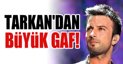 Tarkan öyle bir gaf yaptı ki...