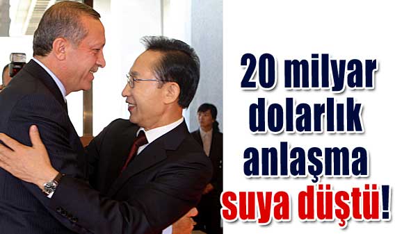 Güney Kore ile 20 milyar dolarlık anlaşma suya düştü