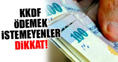 KKDF ödemek istemeyen ne yapmalı?