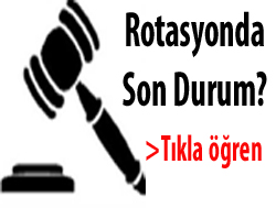 Rotasyonda son durum?