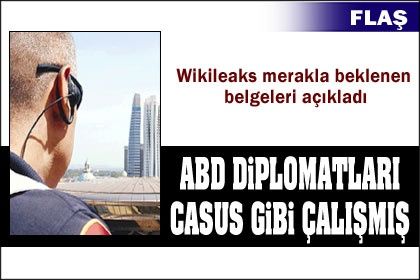 ABD diplomatları casus gibi çalışmış
