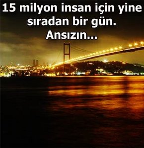 İstanbul için kâbus senaryosu!