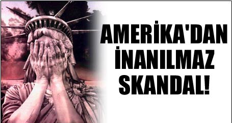 Amerika'dan inanılmaz bir skandal