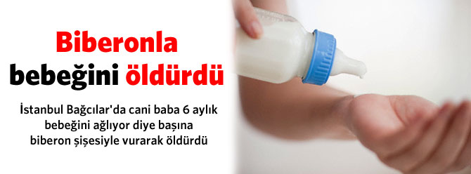 Biberonla bebeğini öldürdü