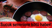 Sucuk sevenlere kötü haber!