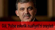 Gül, 'Polise askerlik muafiyeti'ni onayladı