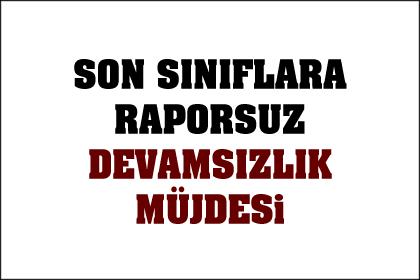 Son sınıflara raporsuz devamsızlık müjdesi