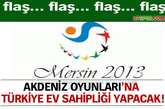 2013 Akdeniz Oyunları'na Mersin ev sahipliği yapacak