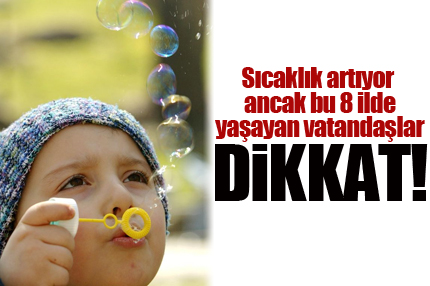 Sıcaklar 3-5 derece artacak