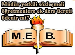 Müdür yetkili sözleşmeli öğretmenlere ek ders ücreti ödenir mi?