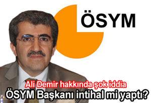 ÖSYM BAŞKANI İNTİHAL Mİ YAPTI?
