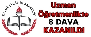 Uzman Öğretmenlikte 8 Dava Birden Kazanıldı