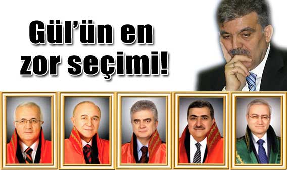 Gül'ün en zor seçimi