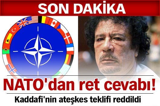 Kaddafi'nin ateşkes teklifi reddildi