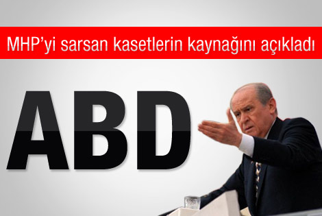 Bahçeli kasetlerin kaynaklarını açıkladı