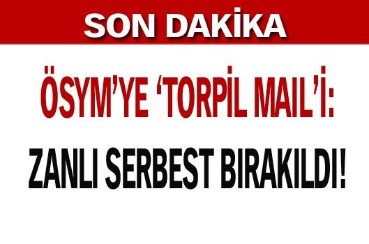 ÖSYM'ye "torpil maili": Zanlı serbest!
