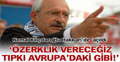 Kılıçdaroğlu Hakkari'de açıldı!