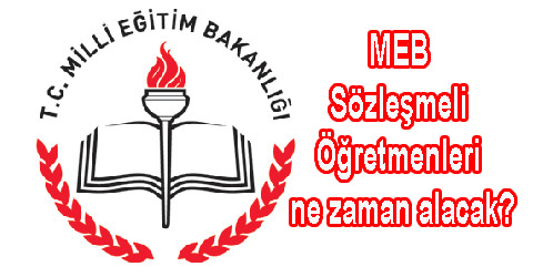 MEB sözleşmeli öğretmenleri ne zaman alacak