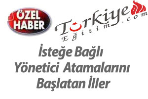 GÜNCEL: İsteğe Bağlı Yönetici Atamalarını Başlatan İller