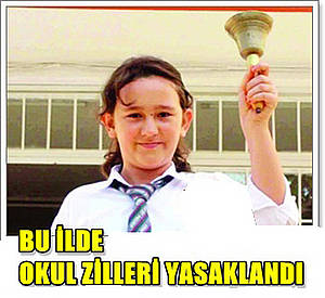 Bu ilde okul zilleri yasaklandı