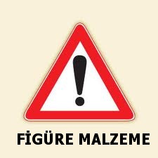FİGÜRE MALZEME/FİGÜRAN YÖNETİCİLER!