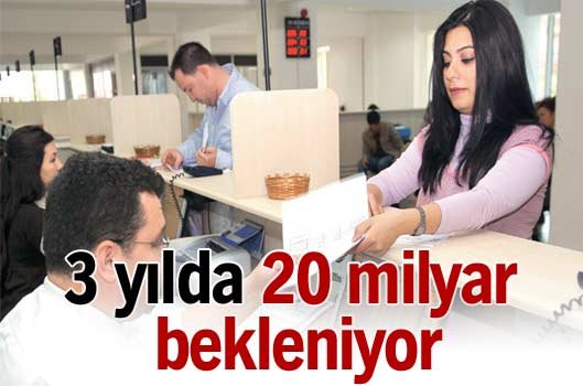 3 yılda 20 milyar bekleniyor