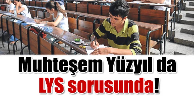 Muhteşem Yüzyıl da LYS sorusunda!
