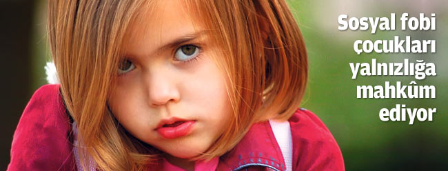Sosyal fobi, çocukları yalnızlığa mahkûm ediyor