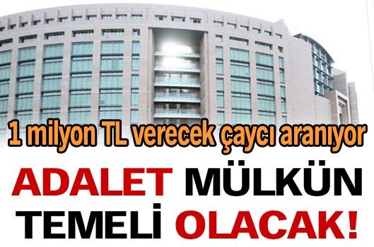 Adalet mülkün temeli olacak!