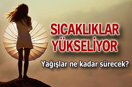 Sıcaklıklar artıyor