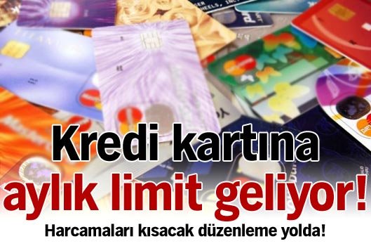 Kredi kartında aylık limit geliyor