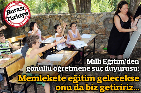 Gönüllü öğretmene Milli Eğitim'den suç duyurusu