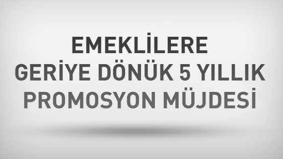 Emeklilere geriye dönük 5 yıllık promosyon müjdesi