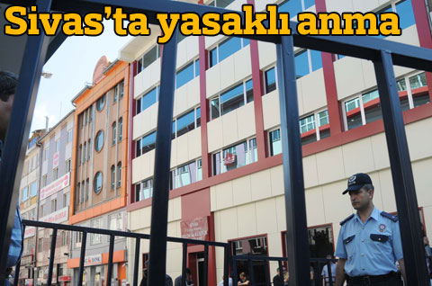 Sivas'ta yasaklı anma