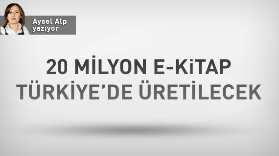 20 milyon e-kitap Türkiye'de üretilecek